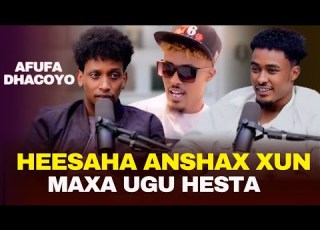 AFUUFA DHACOOYO HEESAHA ANSHAX XUN MAXA UGU HEESTA