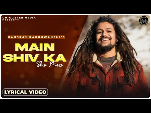 Main Shiv Ka Shiv Mere Lyrical Video Hansraj Raghuwanshi Glister Media Latest Hindi Songs 2021