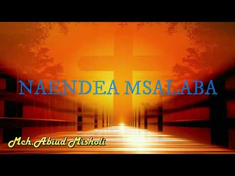 Naendea Msalaba Mch Abiud Misholi Official Music Naendea Msalaba Mch Abiud Misholi Official Music