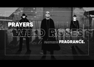  PRAYERS Wild Roses Remix By FRAGRANCE