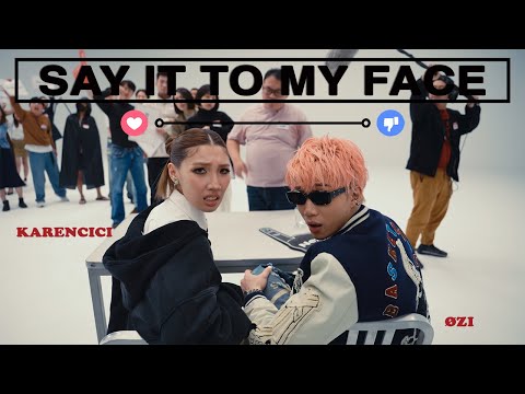 Karencici Say It To My Face Ft ØZI Official Music Video Karencici Say It To My Face Ft ØZI Official Music Video