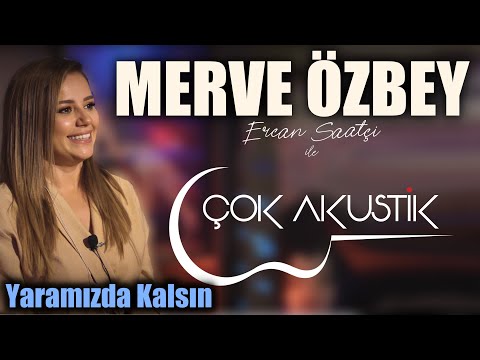 ÇokAkustik Merve Özbey Ercan Saatçi YARAMIZDA KALSIN Canlı Performans çokakustik