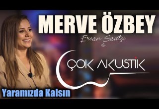 ÇokAkustik Merve Özbey Ercan Saatçi YARAMIZDA KALSIN Canlı Performans çokakustik