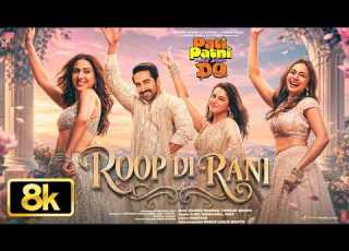  Roop Di Rani 8K Video Pati Patni Aur Woh Do Ayushmann Wamiqa Sara Rakul Guru Tanishk Heer Rajesh