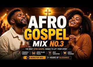  AFRO GOSPEL MIX 2026 15 Powerful Praise Worship Songs No 3