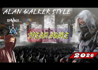  DREAM AWAKE BMWalk X Alan Walker Style Best Smooth Bass Songs 2026