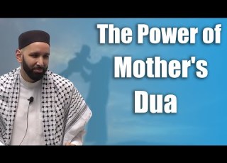  The Power Of Mother S Dua Dr Omar Suleiman Mother