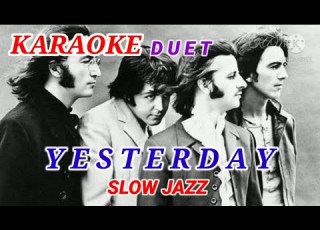 YESTERDAY BEATLES SLOW JAZZ DUET KARAOKE LIRIK TANPA VOCAL