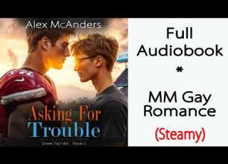 MM Romance Full Length Gay Asking For Trouble By Alex McAnders STF Book 2