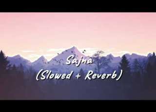  Sajna Slowed L Reverb Lyrics Song Soulful Voice Of L Yashal Shahid L Unplugged Sweet