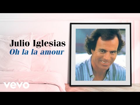 Julio Iglesias Oh La La Amour