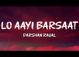Darshan Raval Lo Aayi Barsaat Lyrics
