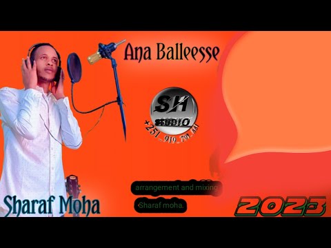 Ana Balleeyse Sharaf Moha New Oromo Music Video 2023