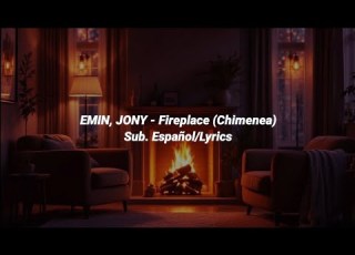 Emin JONY Fireplace Chimenea English Version Lyrics Sub Español