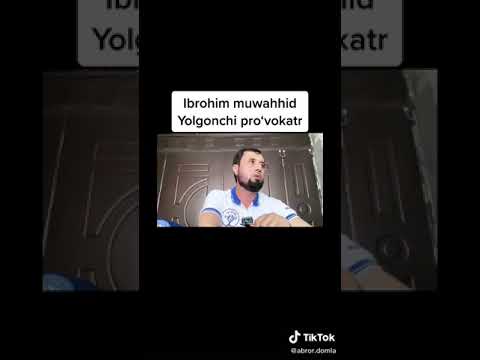 ИБРОХИМ МУВАХХИД ЁЛҒОНЧИ ПРОВАКАТОР