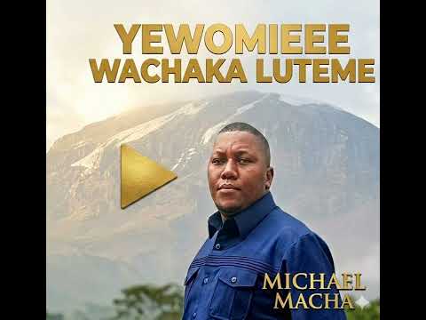 WACHAGA WOTE Yewomiii Wachaka Luteme