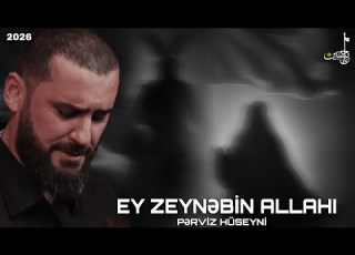  Ey Zeynəbin Allahı Pərviz Hüseyni Məhərrəm Ayı 2 17 06 2026