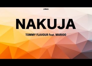 NAKUJA Tommy Flavour Feat Marioo Lyrics