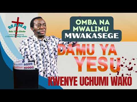 DAMU YA YESU KWENYE UCHUMI WAKO MWL CHRISTOPHER MWAKASEGE