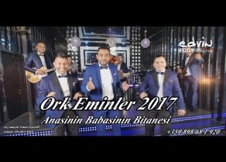  Ork Eminler 2017 Anasinnin Babasinin Bitanesi 4K Roman Havasi 2017