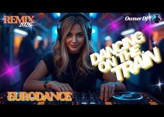 Owner DJ Dancing On The Train Eurodance Mix Synthpop EDM Eurodance 90s Remix