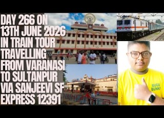 In Train Travelling From Varanasi To Sultanpur Day 266 On 13th June 2026 Best Vlog Video