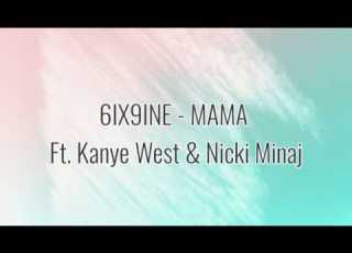  6ix9ine Mama Ft Kanye West Nicki Minaj Lyrics