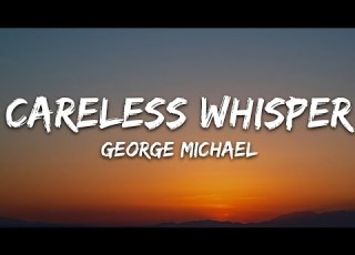 George Michael Careless Whisper Lyrics