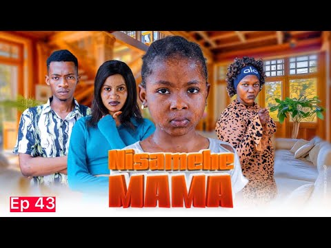 NISAMEHE MAMA Full Episode 43 Love