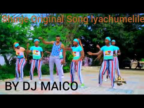 SHINJE ORGINAL SONG LYACHUMELILE ELIGEMBE BY DJ MAICO