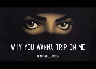 Michael Jackson Why You Wanna Trip On Me Lyrics