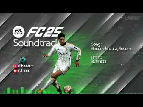 Ancora Ancora Ancora BLANCO FC 25 Soundtrack