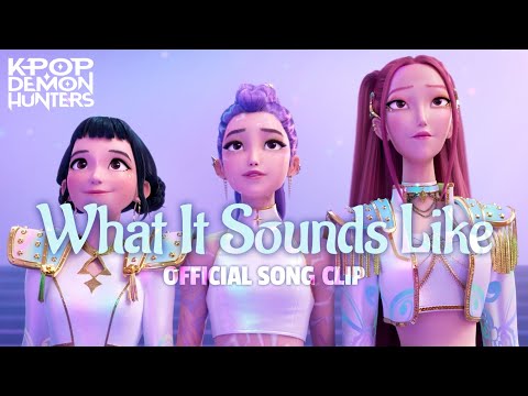 What It Sounds Like Official Song Clip KPop Demon Hunters Sony Animation