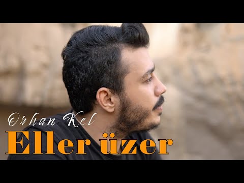 Orhan Kel Eller Üzer Official Video