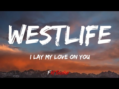 Westlife I Lay My Love On You Lyrics