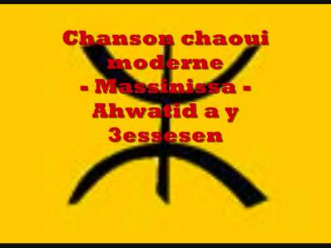 Chanson Chaoui Massinissa Ahwatid A Y 3essesen