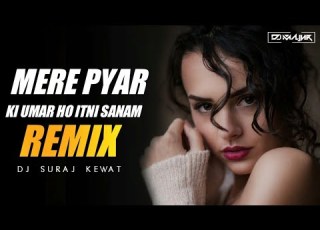  Mere Pyar Ki Umar Ho Itni Sanam Remix Dj Suraj Kewat Official