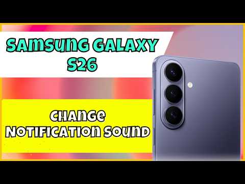 كيفية تغيير صوت الإشعارات في هاتف سامسونج جالاكسي إس 26