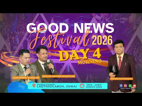 GOOD NEWS FESTIVAL 2026 DAY 4 JOWAI 22 MAR 2026 11AM