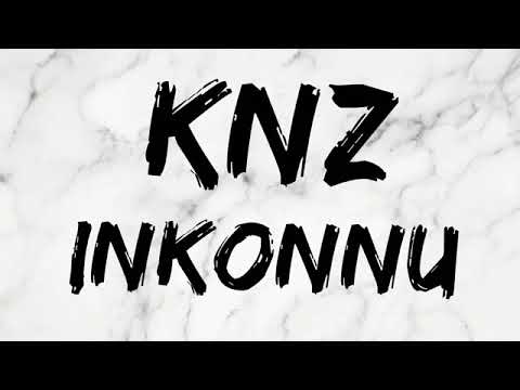 INKONNU KNZ Lyrics Paroles كلمات