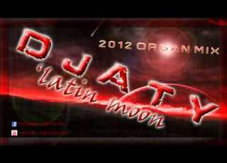 DJ Aty Latin Moon Organ Remix 2012