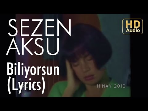 Sezen Aksu Biliyorsun Lyrics Şarkı Sözleri