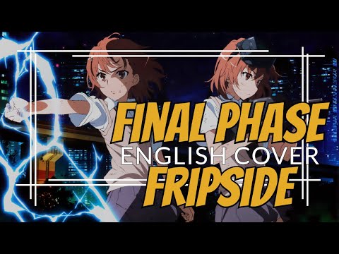 FripSide Final Phase English Cover Toaru Kagaku No Railgun T OP 1