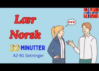 Lær Norsk Gjennom Setninger A2 B1 Nivå 30 Minutter øving