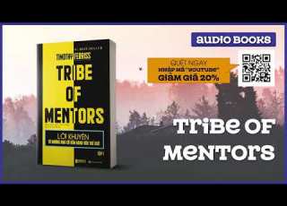 Sách Nói Full Lời Khuyên Từ Những Nhà Cố Vấn Hàng đầu Thế Giới Tribe Of Mentor Tập 1