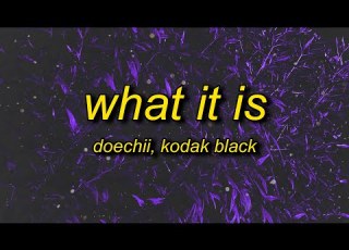 Doechii What It Is Lyrics Ft Kodak Black What It Is Hoe What S Up What S Up