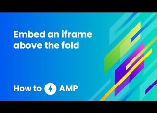  How To Embed An Iframe Above The Fold How To AMP