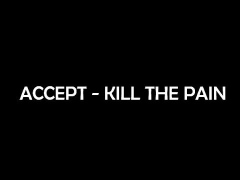 Accept Kill The Pain Lyrics