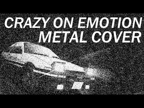 Crazy On Emotion Metal Cover Eurobeat Goes Metal