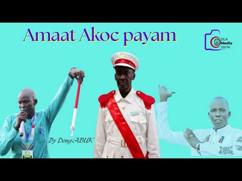 Amaat Akoc Payam By Deng ABUK